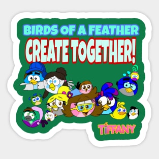 TIFFANY: Birds of a Feather, Create Together Sticker